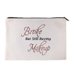 Broke But Still Buying Makeup Cosmetic Bag