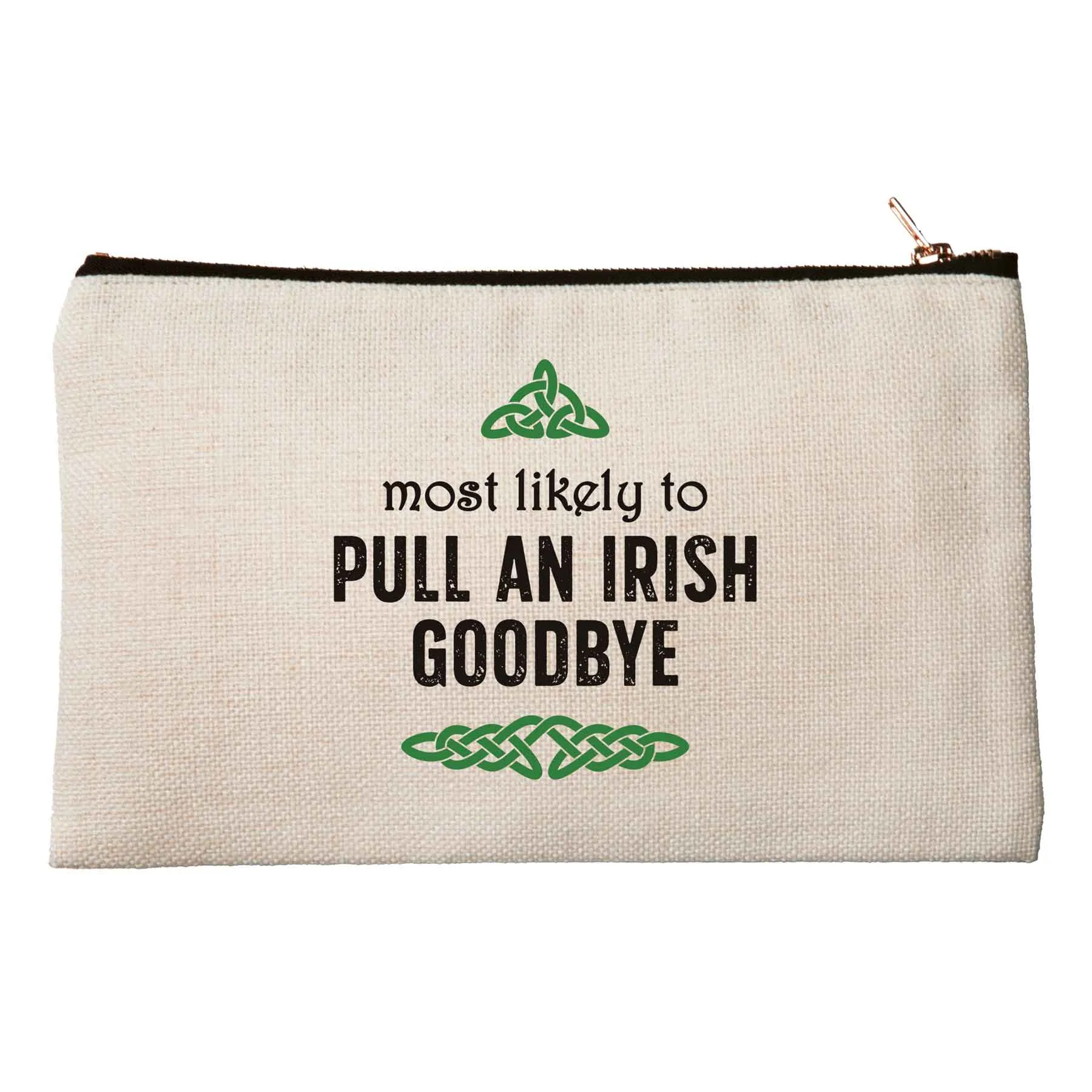 Most Likely To Pull An Irish Goodbye Makeup Bag